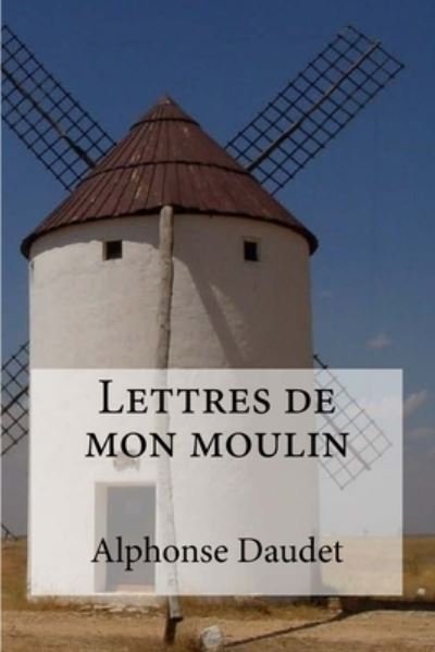 Cover for Alphonse Daudet · Lettres de mon moulin (Paperback Bog) (2016)