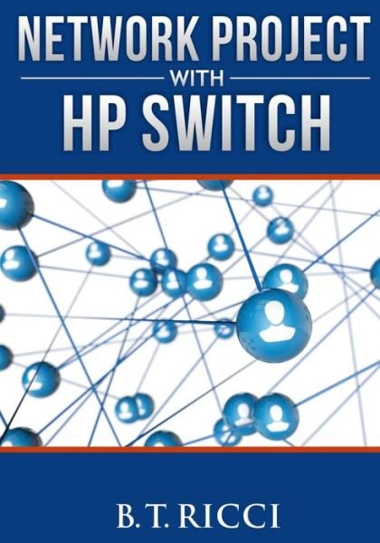 Cover for B T Ricci · Network Project with HP Switch (Paperback Book) (2016)