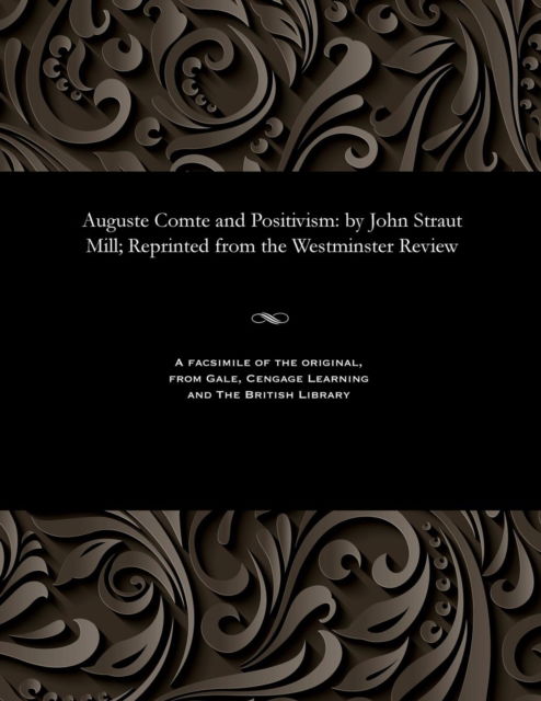 Cover for John Stuart Mill · Auguste Comte and Positivism (Taschenbuch) (1901)