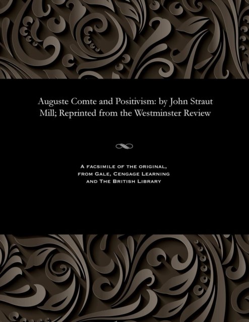 Cover for John Stuart Mill · Auguste Comte and Positivism (Paperback Book) (1901)