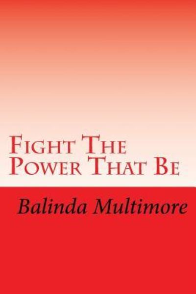 Cover for Balinda Multimore · Fight The Power That Be (Paperback Book) (2017)