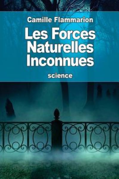 Cover for Camille Flammarion · Les Forces Naturelles Inconnues (Paperback Book) (2016)