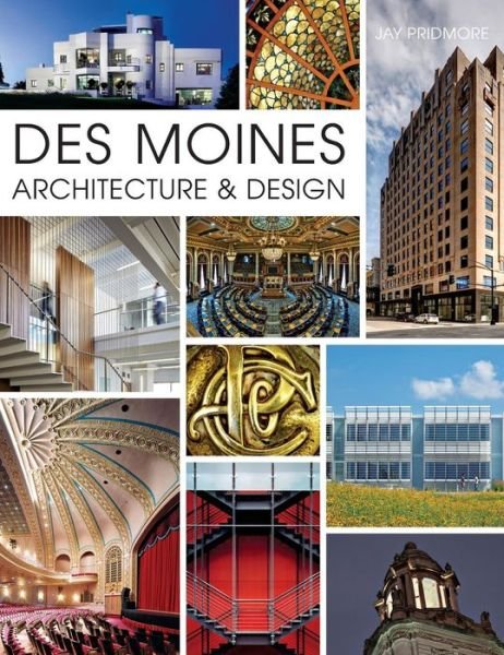 Cover for Jay Pridmore · Des Moines Architecture &amp; Design (Hardcover Book) (2015)