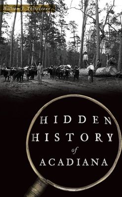 Cover for William J Thibodeaux · Hidden History of Acadiana (Hardcover Book) (2019)