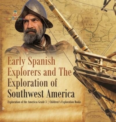 Cover for Baby Professor · Early Spanish Explorers and The Exploration of Southwest America Exploration of the Americas Grade 3 Children's Exploration Books (Hardcover Book) (2021)