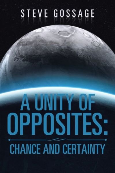 Steve Gossage · A Unity of Opposites (Paperback Book) (2017)