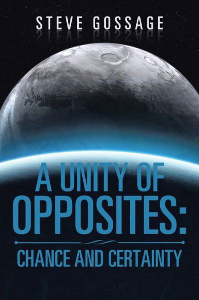 Cover for Steve Gossage · A Unity of Opposites (Paperback Book) (2017)