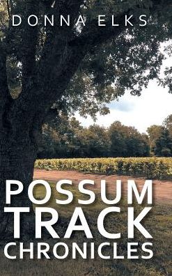 Cover for Donna Elks · Possum Track Chronicles (Hardcover bog) (2017)