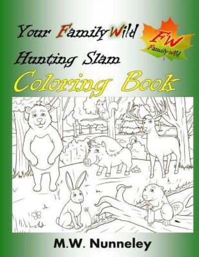 Cover for M W Nunneley · Your Family Wild Hunting Slam Coloring Book (Paperback Bog) (2017)
