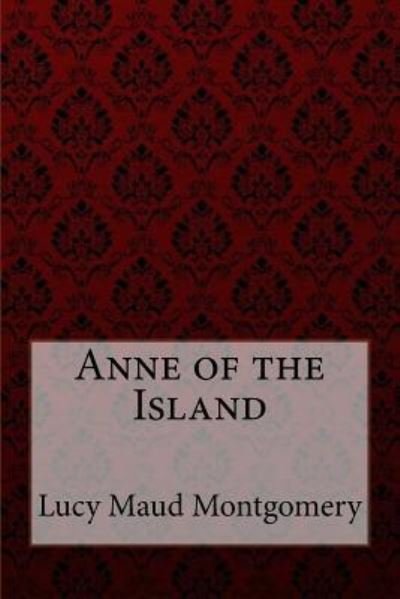Cover for Lucy Maud Montgomery · Anne of the Island Lucy Maud Montgomery (Paperback Bog) (2017)