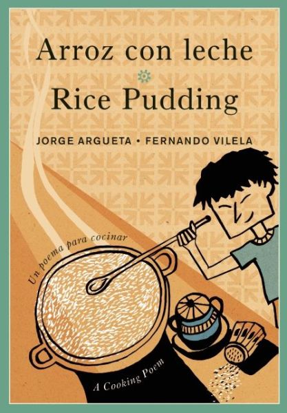 Cover for Jorge Argueta · Arroz con leche / Rice Pudding: Un poema para cocinar / A Cooking Poem - Bilingual Cooking Poems (Paperback Book) (2016)