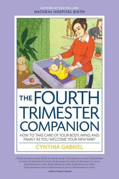 Cover for Cynthia Gabriel · The Fourth Trimester Companion: How to Take Care of Your Body, Mind, and Family as You Welcome Your New Baby (Paperback Book) (2017)