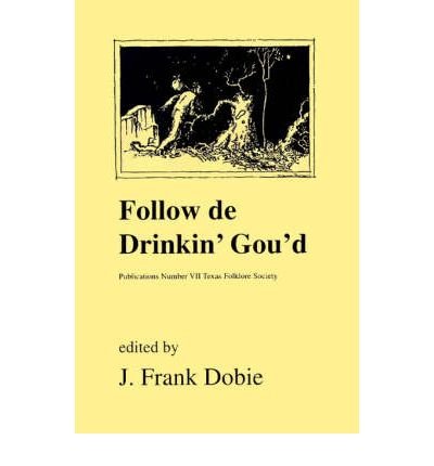 Cover for J Frank Dobie · Follow De Drinkin Gould (Pocketbok) (2000)