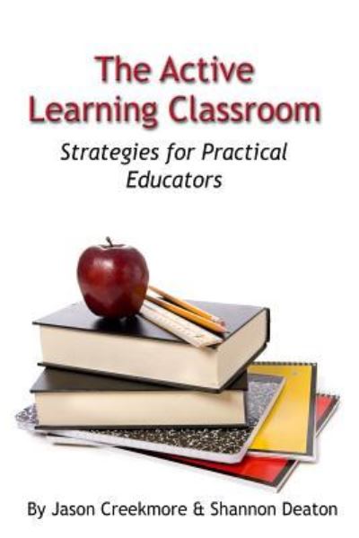 The Active Learning Classroom - Shannon Deaton - Books - New Forums Press - 9781581072877 - September 22, 2015