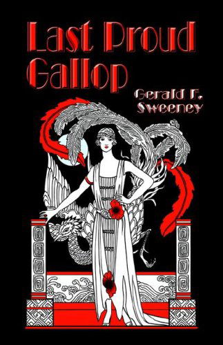 Cover for Gerald F. Sweeney · Last Proud Gallop (Paperback Book) (2006)