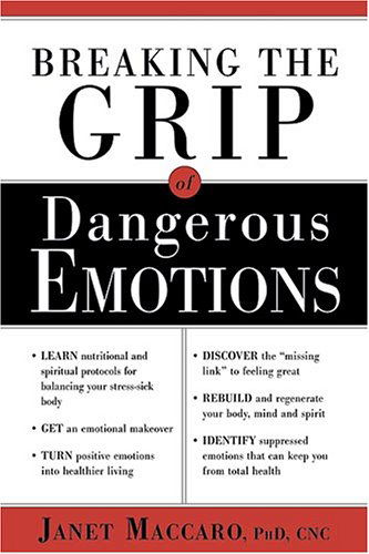 Cover for Janet Maccaro · Breaking the Grip of Dangerous Emotions (Paperback Book) (2005)