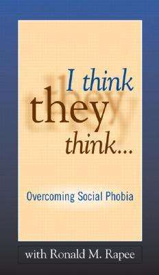 Cover for Ronald M. Rapee · I Think They Think . . .: Overcoming Social Phobia (PC) (2006)