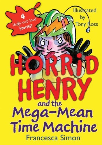 Cover for Francesca Simon · Horrid Henry and the Mega-mean Time Machine (Gebundenes Buch) (2012)