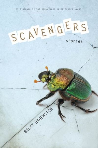 Scavengers: Stories - Permafrost Prize Series - Becky Hagenston - Bøker - University of Alaska Press - 9781602232877 - 15. mars 2016