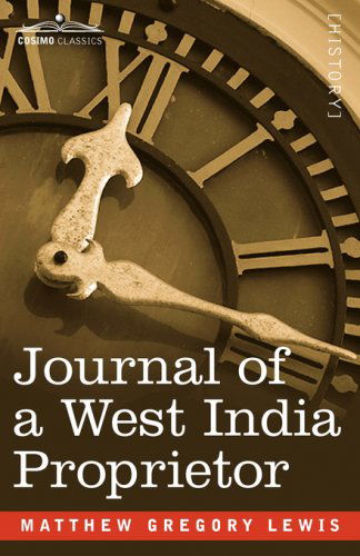 Journal of a West India Proprietor - Matthew Gregory Lewis - Livros - Cosimo Classics - 9781605202877 - 1 de novembro de 2008