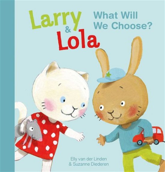Cover for Elly Van Der Linden · Larry and Lola. What Will We Choose? (Hardcover Book) (2016)