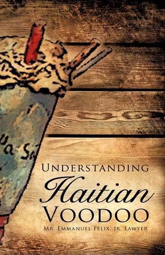 Cover for Jr. Lawyer Mr. Emmanuel Felix · Understanding Haitian Voodoo (Paperback Book) (2009)