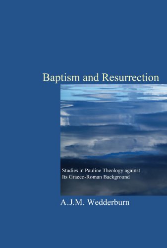 Cover for Alexander. J. M. Wedderburn · Baptism and Resurrection: Studies in Pauline Theology Against Its Graeco-roman Background (Paperback Book) (2011)