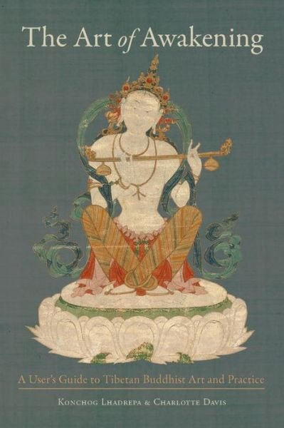 Cover for Konchog Lhadrepa · The Art of Awakening: A User's Guide to Tibetan Buddhist Art and Practice (Paperback Book) (2017)