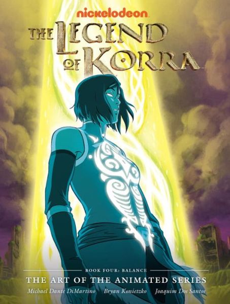 Cover for Michael Dante DiMartino · The Legend Of Korra: The Art of the Animated Series - Book Four: Balance (Hardcover Book) (2015)