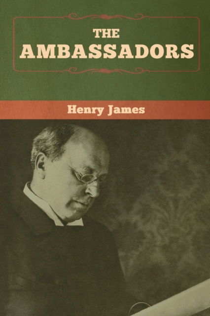 The Ambassadors - Henry James - Books - Bibliotech Press - 9781618958877 - January 6, 2020
