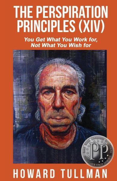 Cover for Howard Tullman · The Perspiration Principles (Volume Xiv): You Get What You Work For, Not What You Wish for (Paperback Book) (2015)