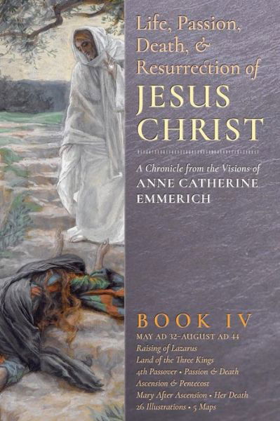 Cover for Anne Catherine Emmerich · The Life, Passion, Death and Resurrection of Jesus Christ, Book IV (Paperback Book) (2016)