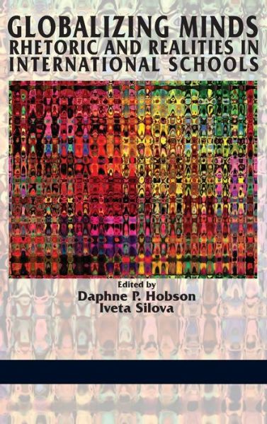 Cover for Daphne P Hobson · Globalizing Minds: Rhetoric and Realities in International Schools (Hc) (Hardcover Book) (2014)
