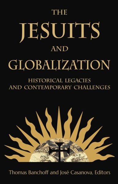 Cover for The Jesuits and Globalization: Historical Legacies and Contemporary Challenges (Hardcover bog) (2016)