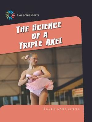 Cover for Ellen Labrecque · The Science of a Triple Axel (Hardcover Book) (2015)