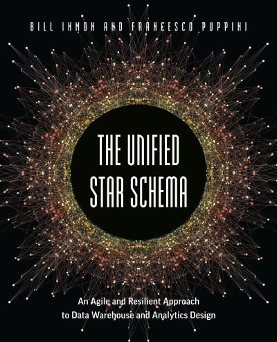 Cover for Bill Inmon · The Unified Star Schema: An Agile and Resilient Approach to Data Warehouse and Analytics Design (Taschenbuch) (2022)