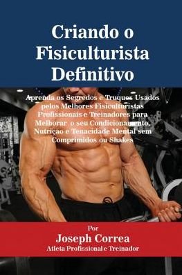 Cover for Joseph Correa · Criando o Fisiculturista Definitivo (Taschenbuch) (2016)