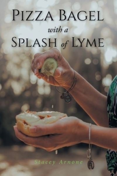 Cover for Stacey Arnone · Pizza Bagel with a Splash of Lyme (Paperback Book) (2021)