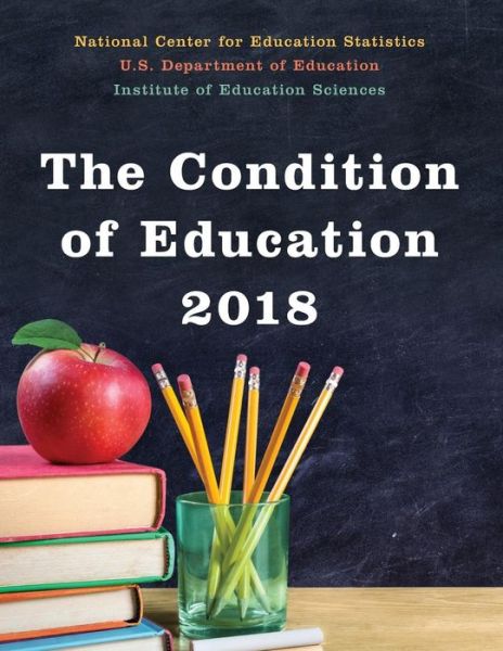 Cover for Education Department · The Condition of Education 2018 (Paperback Book) (2019)