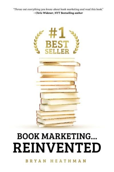 Cover for Bryan W. Heathman · #1 Best Seller: Book Marketing...Reinvented (Hardcover Book) (2018)