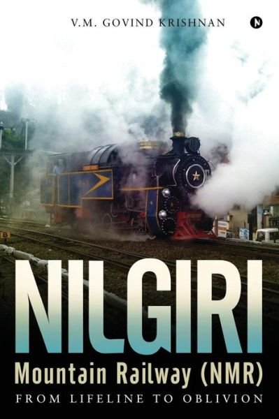 Cover for V M Govind Krishnan · Nilgiri Mountain Railway (Nmr) (Taschenbuch) (2018)