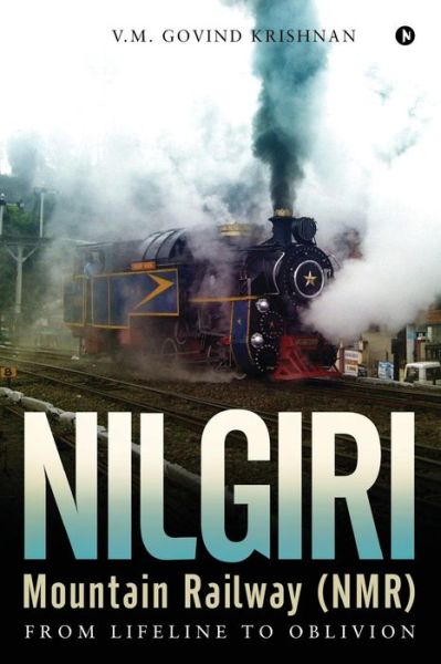 Cover for V M Govind Krishnan · Nilgiri Mountain Railway (Nmr) (Paperback Book) (2018)