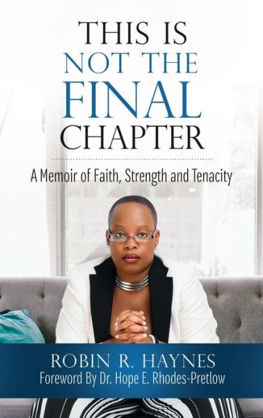 This is Not the Final Chapter - Robin R Haynes - Books - Purposely Created Publishing Group - 9781644841877 - May 1, 2020