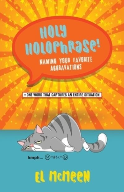 Holy Holophrase!: Naming Your Favorite Aggravations - El McMeen - Books - Booklocker.com - 9781647192877 - January 25, 2021