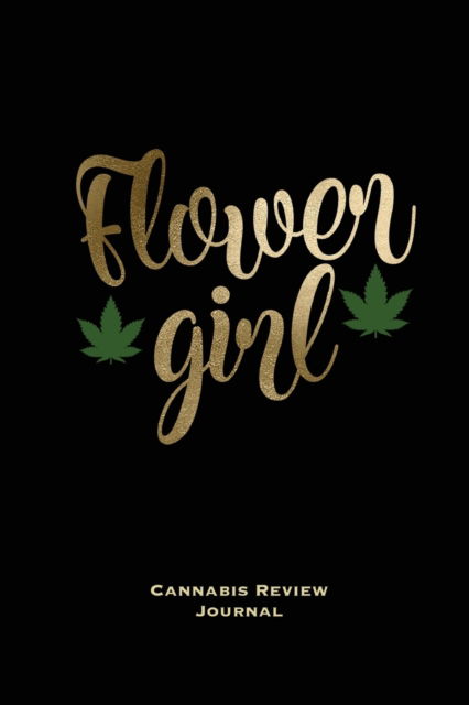 Flower Girl, Cannabis Review Journal - Amy Newton - Książki - Amy Newton - 9781649440877 - 3 czerwca 2020