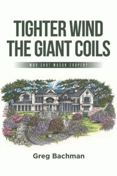Cover for Greg Bachman · Tighter Wind the Giant Coils (Bok) (2022)