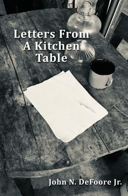 Cover for DeFoore, John N, Jr · Letters From A Kitchen Table (Innbunden bok) (2022)