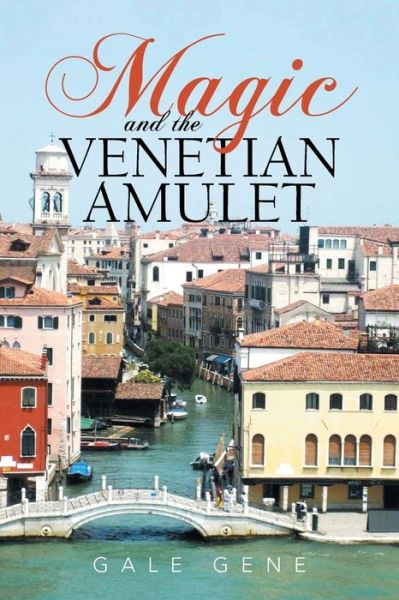 Cover for Gale Gene · Magic and the Venetian Amulet (Paperback Book) (2020)