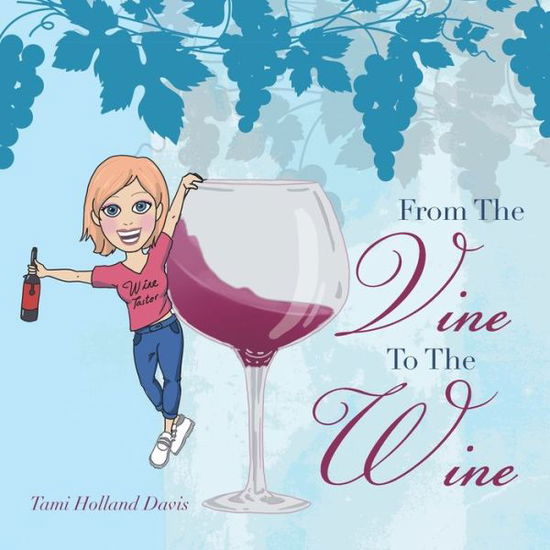 Cover for Tami Holland Davis · From the Vine to the Wine (Book) (2021)