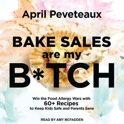 Cover for April Peveteaux · Bake Sales Are My B*tch (CD) (2017)